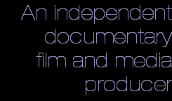 An independent 
film and media 
producer and  
part of the 
Aviar Center for
Performing Arts 
and Media